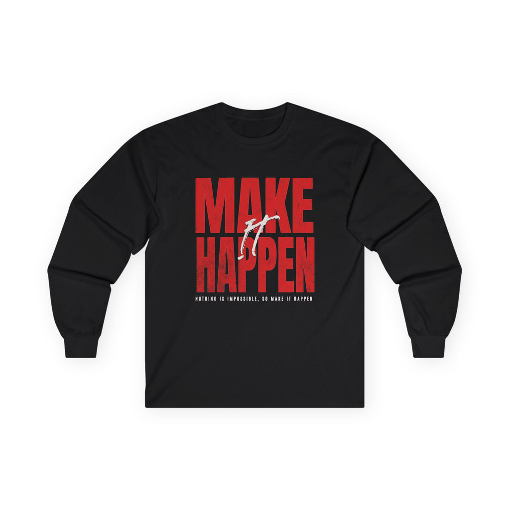 Make It Happen Motivational Long Sleeve Tee