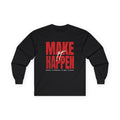 Make It Happen Motivational Long Sleeve Tee